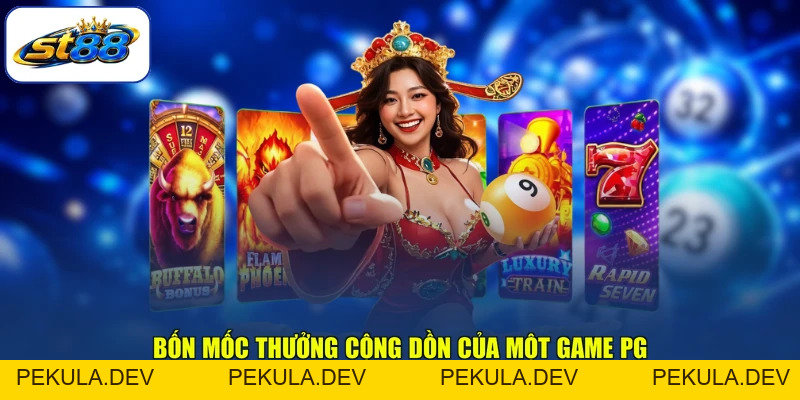 Nổ Hũ PG ST88 Chuỗi Nổ Dồn Dập Cùng Thưởng Leo Dốc - PEKULA