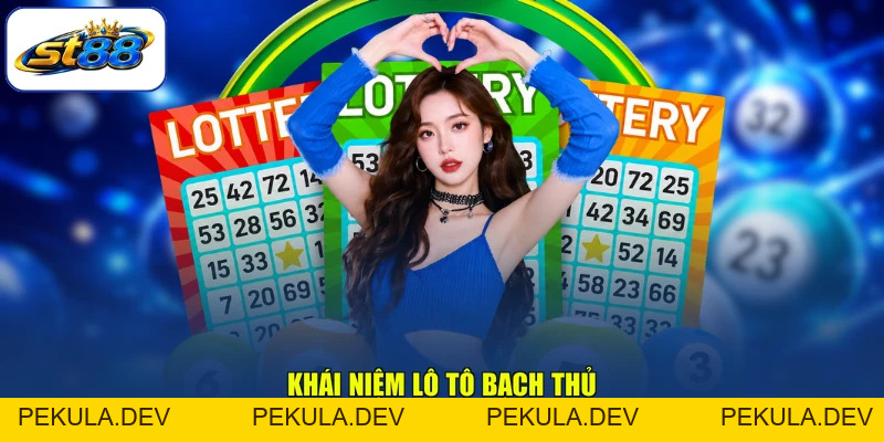 Lô Tô Bạch Thủ - Tìm Hiểu Cách Chơi Và Điều Đáng Chú Ý - PEKULA