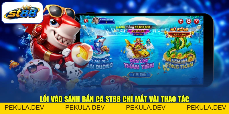 Bắn Cá ST88 - Săn Thưởng Với Dàn Game Đổi Xu Nhanh - PEKULA