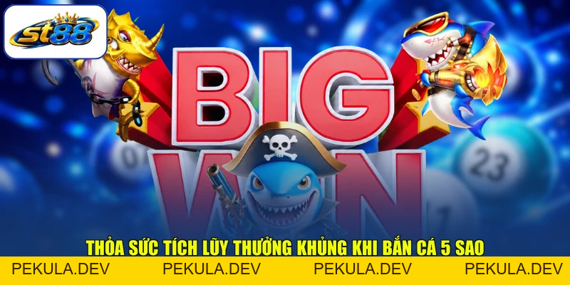 Bắn Cá 5 Sao ST88 - Mẹo Khai Thác Cơ Chế Hũ Tích Lũy - PEKULA